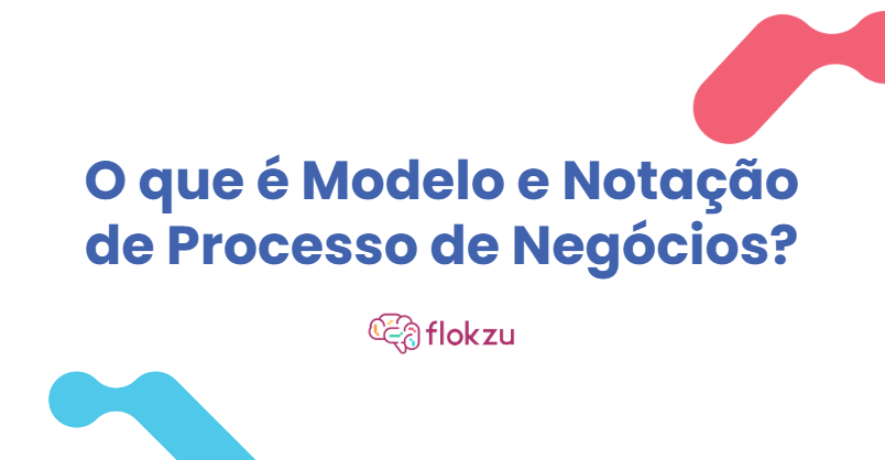 Notação BPMN: o que é e qual a relação com o BPM