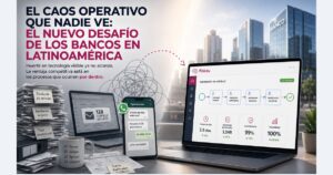 Caos operativo en Bancos de Latinoamérica