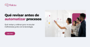 Proceso desordenado que se transforma en un flujo empresarial claro y gobernado